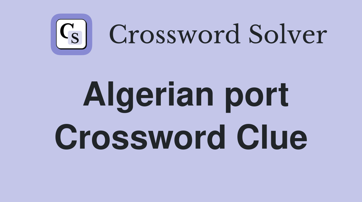 Algerian port Crossword Clue Answers Crossword Solver